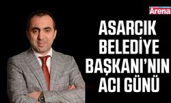 Asarcık Belediye Başkanı’nın acı günü, anneannesi vefat etti