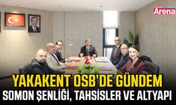 Yakakent OSB’de gündem: Somon şenliği, tahsisler ve altyapı