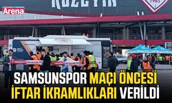 Samsunspor maçı öncesi iftar ikramlıkları verildi