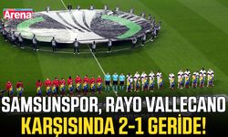 Samsunspor, Rayo Vallecano karşısında 2-1 geride!