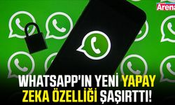 WhatsApp'ın yeni yapay zeka özelliği şaşırttı!