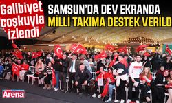 Samsun’da dev ekranda milli takıma destek verildi