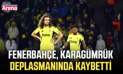 Fenerbahçe, Karagümrük deplasmanında kaybetti