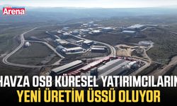 Havza OSB küresel yatırımcıların yeni üretim üssü oluyor