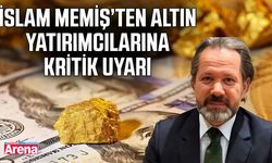 İslam Memiş’ten altın yatırımcılarına kritik uyarı