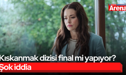 Kıskanmak dizisi final mi yapıyor? Şok iddia