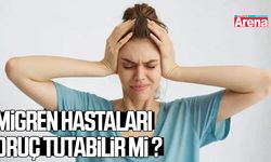 Migren hastaları oruç tutabilir mi?
