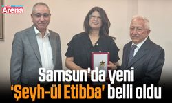 Samsun'da yeni ‘Şeyh-ül Etibba' belli oldu