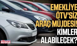 Emekliye ÖTV'siz araç müjdesi! Kimler alabilecek?