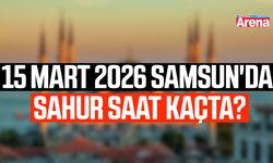 15 Mart 2026 Samsun'da sahur saat kaçta?