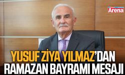 Yusuf Ziya Yılmaz'dan Ramazan Bayramı mesajı
