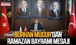 Burhan Mucur'dan Ramazan Bayramı mesajı