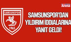Samsunspor’dan Yıldırım iddialarına yanıt geldi!