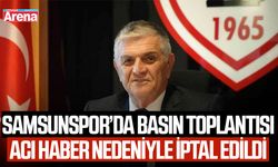 Samsunspor’da basın toplantısı, acı haber nedeniyle iptal edildi