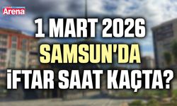1 Mart 2026 Samsun'da iftar saat kaçta?