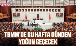 TBMM’de bu hafta gündem yoğun geçecek