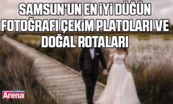 Samsun’un en iyi düğün fotoğrafı çekim platoları ve doğal rotaları