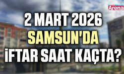 2 Mart 2026 Samsun'da iftar saat kaçta?