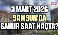 3 Mart 2026 Samsun'da sahur saat kaçta?