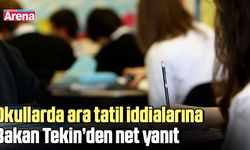 Okullarda ara tatil iddialarına Bakan Tekin’den net yanıt