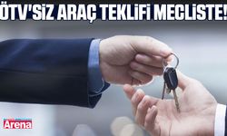 ÖTV'siz araç teklifi mecliste!