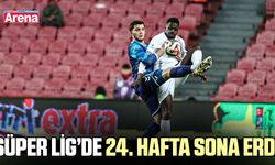 Süper Lig'de 24. hafta sona erdi