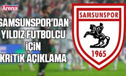 Samsunspor'dan yıldız futbolcu için kritik açıklama