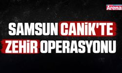 Samsun Canik'te zehir operasyonu