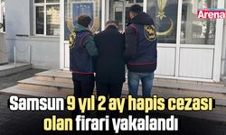 Samsun 9 yıl 2 ay hapis cezası olan firari yakalandı