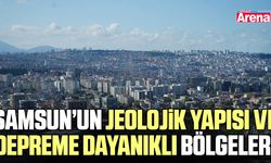 Samsun’un jeolojik yapısı ve depreme dayanıklı bölgeleri