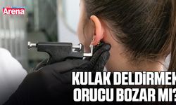 Kulak deldirmek orucu bozar mı?