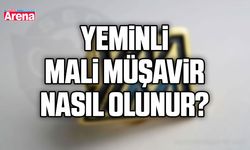 Yeminli Mali Müşavir nasıl olunur?