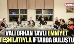 Vali Orhan Tavlı emniyet teşkilatıyla iftarda buluştu