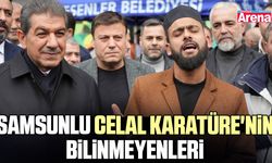 Samsunlu Celal Karatüre'nin bilinmeyenleri
