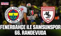 Fenerbahçe ile Samsunspor 66. randevuda