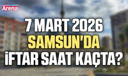 7 Mart 2026 Samsun'da iftar saat kaçta?