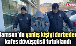 Samsun'da yanlış kişiyi darbeden kafes dövüşçüsü tutuklandı