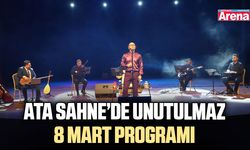 Ata Sahne’de unutulmaz 8 Mart programı