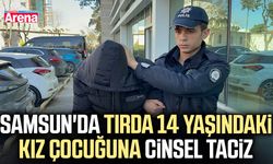 Samsun'da tırda 14 yaşındaki kız çocuğuna cinsel taciz
