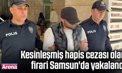 Kesinleşmiş hapis cezası olan firari Samsun'da yakalandı