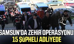 Samsun'da zehir operasyonu: 15 şüpheli adliyede
