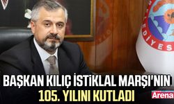 Başkan Kılıç İstiklal Marşı'nın 105. yılını kutladı