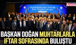 Başkan Doğan muhtarlarla iftar sofrasında buluştu