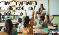 Samsunlu öğrencileri sevindirecek haber! Yarın başlıyor