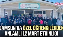 Samsun'da özel öğrencilerden anlamlı 12 Mart etkinliği