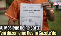 40 Mesleğe belge şartı: Yeni düzenleme Resmî Gazete’de