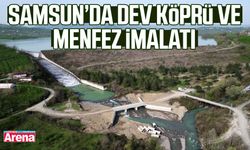 Samsun’da dev köprü ve menfez imalatı