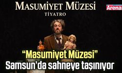 “Masumiyet Müzesi” Samsun’da sahneye taşınıyor