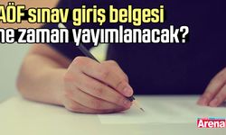 AÖF sınav giriş belgesi ne zaman yayımlanacak?