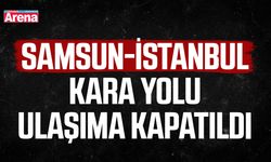 Samsun-İstanbul kara yolu ulaşıma kapatıldı